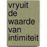 Vryuit de waarde van intimiteit door Oden