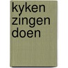 Kyken zingen doen door Geursen