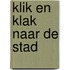 Klik en klak naar de stad