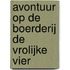 Avontuur op de boerderij de vrolijke vier