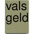 Vals geld