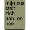 Mijn zus stelt zich aan. En hoe! door S. Hughes