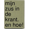 Mijn zus in de krant. En hoe! door S. Hughes
