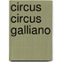Circus circus galliano