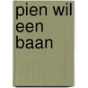 Pien wil een baan door N. Veeren