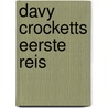 Davy crocketts eerste reis door Eric Hill