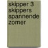 Skipper 3 skippers spannende zomer