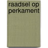 Raadsel op perkament door Jeffries
