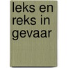 Leks en Reks in gevaar door H. Arnoldus