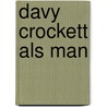 Davy crockett als man door Eric Hill