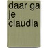 Daar ga je claudia