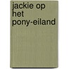 Jackie op het pony-eiland door Judith M. Berrisford