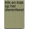 Klik en Klak op het dierenfeest by H. Arnoldus