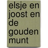 Elsje en joost en de gouden munt by Verhaagen