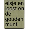 Elsje en joost en de gouden munt door Verhaagen