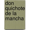 Don quichote de la mancha by Miguel Cervantes