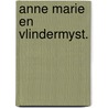 Anne marie en vlindermyst. by Schuttevaer Velthuys