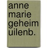 Anne marie geheim uilenb. by Schuttevaer Velthuys