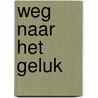 Weg naar het geluk door Servaes