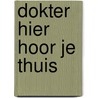 Dokter hier hoor je thuis door Hale