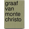 Graaf van monte christo by Dumas