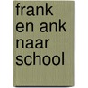 Frank en ank naar school by Grashoff