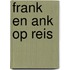 Frank en ank op reis