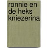 Ronnie en de heks kniezerina by Schermele