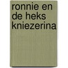 Ronnie en de heks kniezerina door Schermele