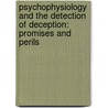 Psychophysiology and the detection of deception: Promises and perils by Eh Meijer