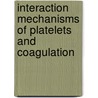 Interaction mechanisms of platelets and coagulation by Pej Van Der Meijden