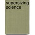 Supersizing science