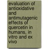 Evaluation of antioxidative and antimutagenic effects of quercetin in humans, in vitro and ex vivo door L.C. Wilms