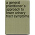 A general practitioner`s approach to lower urinary tract symptoms