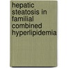 Hepatic steatosis in familial combined hyperlipidemia by M.C.G.J. Brouwers