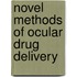 Novel methods of ocular drug delivery