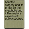 Bariatric surgery and its effect on the metabolic and inflammatory aspects of morbid obesity by J. Nijhuis