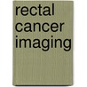 Rectal cancer imaging by Rfa Vliegen