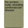 The Annexin Code; Revealing Cardiovascular disease by Bljh Kietselaer