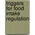 Triggers for food intake regulation