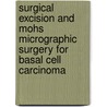 Surgical Excision and Mohs Micrographic Surgery for Basal Cell Carcinoma door B.A.B. Essers