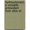 Hydroxytyrosol, a versatile antioxidant from olive oil door S.J. Rietjens