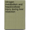 Nitrogen metabolism and hepatocellular injury during liver resection by M.C.G. van Poll