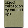 Object perception by ear and eye door M.J. Naumer