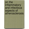 On the inflammatory and infectious aspects of atherosclerosis door T. Vainas