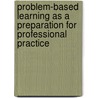 Problem-based learning as a preparation for professional practice door C.J.A.H. Prince