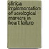 Clinical implementation of serological markers in heart failure