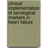 Clinical implementation of serological markers in heart failure by R.R.J. van Kimmenade