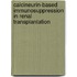 Calcineurin-based immunosuppression in renal transplantation