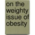 On the weighty issue of obesity